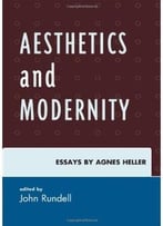 Aesthetics And Modernity: Essays By Agnes Heller