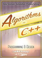 Algorithms: C++: Data Structures, Automation & Problem Solving, W/ Programming & Design