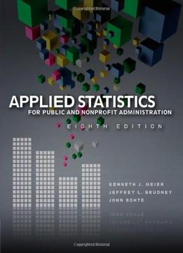 Applied Statistics For Public And Nonprofit Administration, 8Th Edition