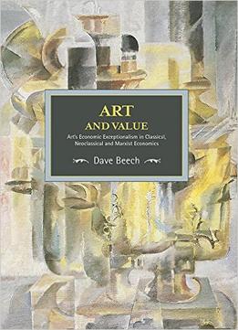 Art And Value: Art’S Economic Exceptionalism In Classical, Neoclassical And Marxist Economics