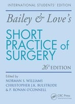 Bailey & Love’S Short Practice Of Surgery, 26th Edition