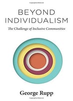 Beyond Individualism: The Challenge Of Inclusive Communities