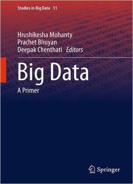 Big Data: A Primer (Studies In Big Data)