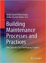 Building Maintenance Processes And Practices: The Case Of A Fast Developing Country