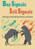 Buy Signals Sell Signals: Strategic Stock Market Entries And Exits