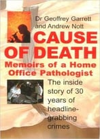 Cause Of Death: Memoirs Of A Home Office Pathologist