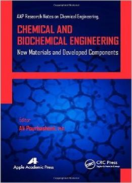 Chemical And Biochemical Engineering: New Materials And Developed Components