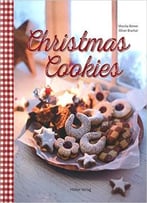 Christmas Cookies: Dozens Of Classic Yuletide Treats For The Whole Family