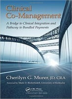 Clinical Co-Management: A Bridge To Clinical Integration And Pathway To Bundled Payments