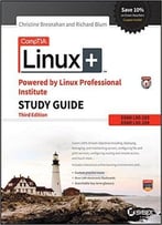 Comptia Linux+ Powered By Linux Professional Institute Study Guide: Exam Lx0-103 And Exam Lx0-104, 3rd Edition