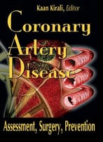 Coronary Artery Disease: Assessment, Surgery, Prevention Ed. By Kaan Kirali