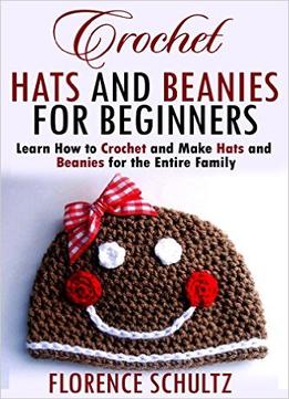 Crochet Hats And Beanies For Beginners