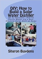 Diy: How To Build A Solar Water Distiller