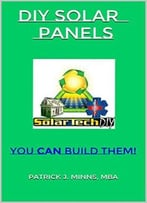 Diy Solar Panels: You Can Build Them!