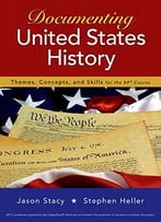 Documenting United States History: Themes, Concepts, And Skills For The Ap* Course