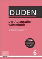 Duden – Das Aussprachewörterbuch: Betonung Und Aussprache Von Über 132.000 Wörtern Und Namen, Auflage: 7