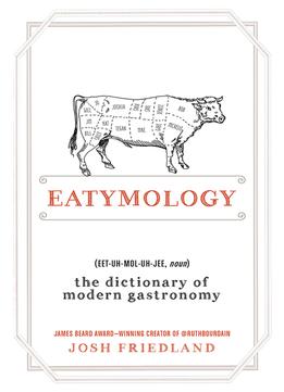 Eatymology: The Dictionary Of Modern Gastronomy