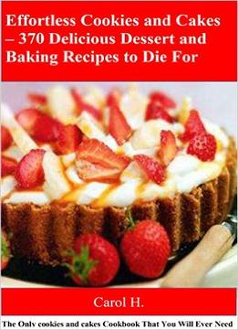 Effortless Cookies And Cakes