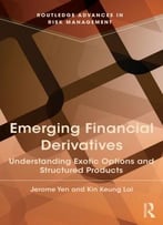 Emerging Financial Derivatives: Understanding Exotic Options And Structured Products