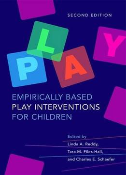 Empirically Based Play Interventions For Children, Second Edition