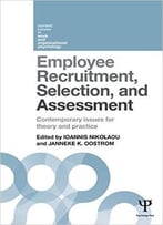 Employee Recruitment, Selection, And Assessment: Contemporary Issues For Theory And Practice