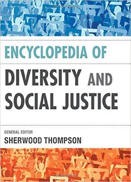 Encyclopedia Of Diversity And Social Justice