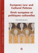 European Law And Cultural Policies / Droit Européen Et Politiques Culturelles