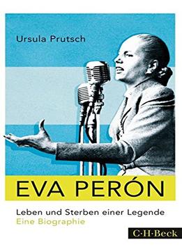 Eva Perón: Leben Und Sterben Einer Legende