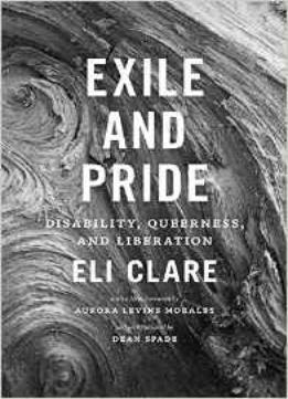 Exile And Pride: Disability, Queerness, And Liberation