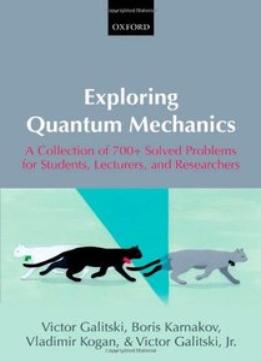 Exploring Quantum Mechanics: A Collection Of 700+ Solved Problems For Students, Lecturers, And Researchers