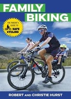 Family Biking: The Parent’S Guide To Safe Cycling
