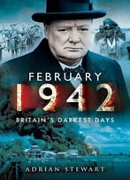 February 1942: Britain’S Darkest Days