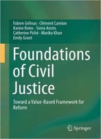 Foundations Of Civil Justice: Toward A Value-Based Framework For Reform