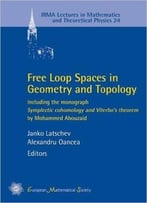 Free Loop Spaces In Geometry And Topology: Including The Monograph Symplectic Cohomology And Viterbo’S Theorem