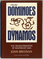 From Dominoes To Dynamos: The Transformation Of Southeast Asia