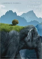From The Elephant’S Back: Collected Essays & Travel Writings