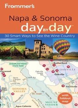 Frommer’S Napa And Sonoma Day By Day (Frommer’S Day By Day – Pocket) (3Rd Edition)