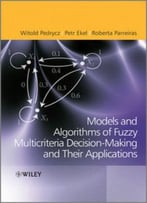 Fuzzy Multicriteria Decision-Making: Models, Methods And Applications