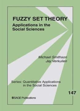 Fuzzy Set Theory: Applications In The Social Sciences (Quantitative Applications In The Social Sciences)