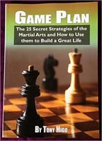 Game Plan – The 25 Secret Strategies Of The Martial Arts