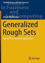 Generalized Rough Sets: Hybrid Structure And Applications
