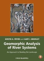 Geomorphic Analysis Of River Systems: An Approach To Reading The Landscape