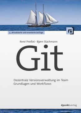 Git: Dezentrale Versionsverwaltung Im Team Grundlagen Und Workflows