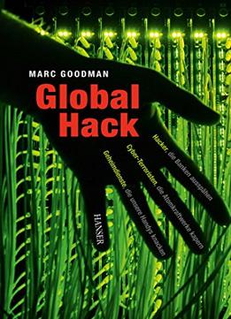 Global Hack: Hacker, Die Banken Ausspähen. Cyber-Terroristen, Die Atomkraftwerke Kapern…
