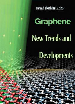 Graphene: New Trends And Developments Ed. By Farzad Ebrahimi