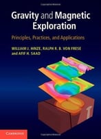 Gravity And Magnetic Exploration: Principles, Practices, And Applications