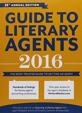 Guide To Literary Agents 2016: The Most Trusted Guide To Getting Published