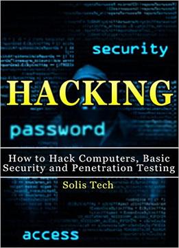 Hacking: How To Hack Computers, Basic Security And Penetration Testing