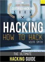 Hacking : The Ultimate Hacking For Beginners : How To Hack : Hacking Intelligence : Certified Hacking Book