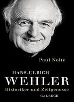 Hans-Ulrich Wehler: Historiker Und Zeitgenosse